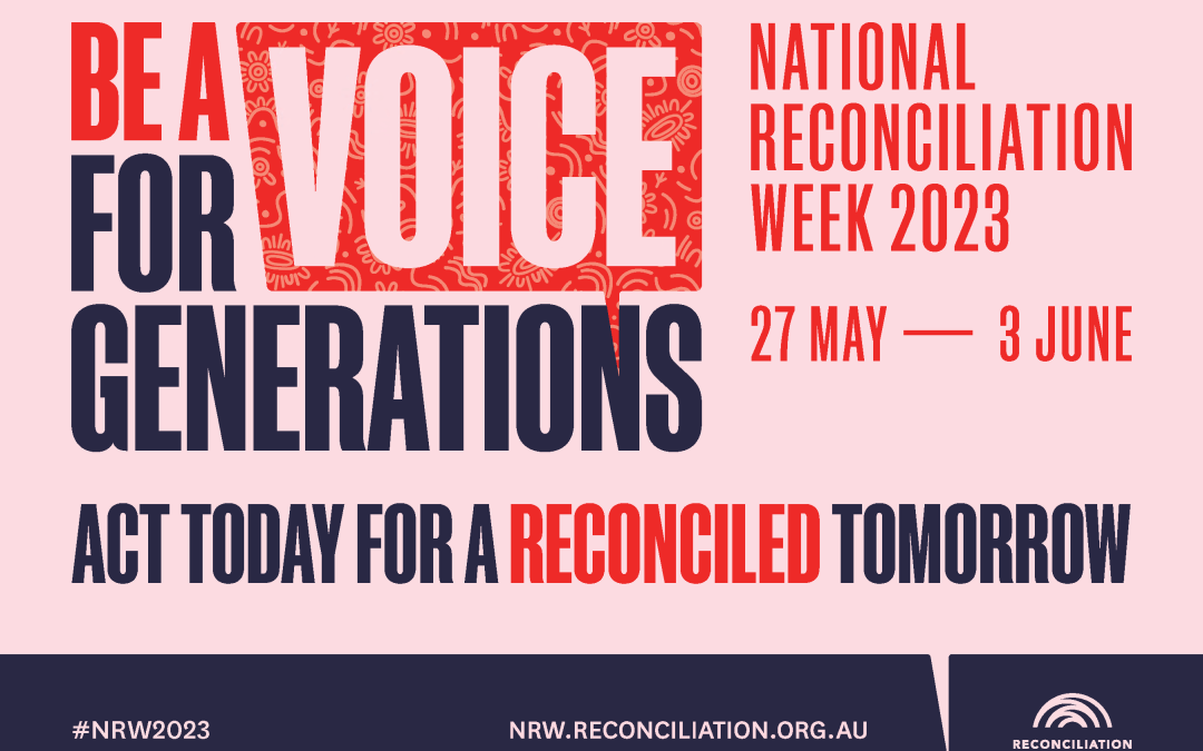 National Reconciliation Week 2023: Be a Voice for Generations