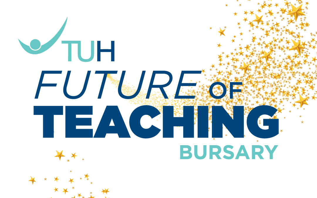 Applications for the $5000 TUH Future of Teaching Bursary are open